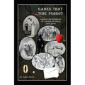 Games That Time Forgot: A Guide to over 100 Obscure 19Th and Early 20Th Parlor Games - Paperback