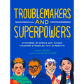 Troublemakers and Superpowers: 29 Stories of People Who Turned Childhood Struggles Into Strengths - Paperback