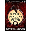 Between Dragons and Their Wrath - Paperback