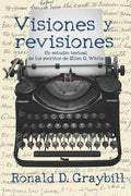 Visiones y revisiones: Una historia textual de los escritos de Ellen G. White - Paperback
