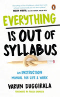 Everything Is Out of Syllabus: An Instruction Manual for Life - Paperback