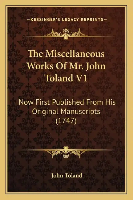 The Miscellaneous Works Of Mr. John Toland V1: Now First Published From His Original Manuscripts (1747) - Paperback