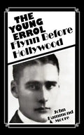The Young Errol: Flynn Before Hollywood - Paperback