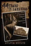 44 Years in Darkness: A True Story of Madness, Tragedy and Shattered Love - Paperback