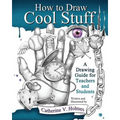 How to Draw Cool Stuff: A Drawing Guide for Teachers and Students - Paperback