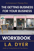 The Getting Business for Your Business Workbook: An Entrepreneur's Planning Diary - Paperback