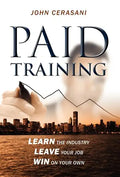 Paid Training: Learn the industry, Leave your job, Win on your own - Hardcover