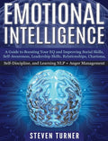 Emotional Intelligence: A Guide to Boosting Your EQ and Improving Social Skills, Self- Awareness, Leadership Skills, Relationships, Charisma, - Hardcover