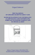 The Teaching of Grigori Grabovoi about God. Rapid development of controlling clairvoyance and controlling forecast to ensure eternal life by physical - Paperback