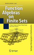 Function Algebras on Finite Sets: Basic Course on Many-Valued Logic and Clone Theory - Hardcover