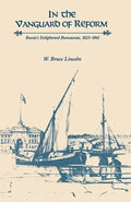 In the Vanguard of Reform: Russia's Enlightened Bureaucrats, 1825-1861 - Paperback