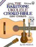 The Baritone Ukulele Chord Bible: DGBE Standard Tuning 2,160 Chords - Paperback