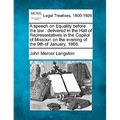 A Speech on Equality Before the Law: Delivered in the Hall of Representatives in the Capitol of Missouri on the Evening of the 9th of January, 1866. - Paperback
