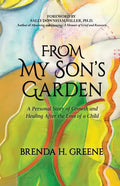 From My Son's Garden: A Personal Story of Growth and Healing After the Loss of a Child - Paperback