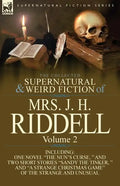 The Collected Supernatural and Weird Fiction of Mrs. J. H. Riddell: Volume 2-Including One Novel "The Nun's Curse, " and Two Short Stories "Sandy the - Paperback