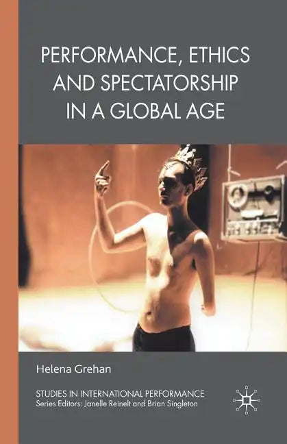 Performance, Ethics and Spectatorship in a Global Age - Paperback
