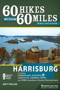 60 Hikes Within 60 Miles: Harrisburg: Including Cumberland, Dauphin, Lancaster, Lebanon, Perry, and York Counties in Central Pennsylvania - Hardcover