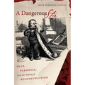 A Dangerous Stir: Fear, Paranoia, and the Making of Reconstruction - Paperback