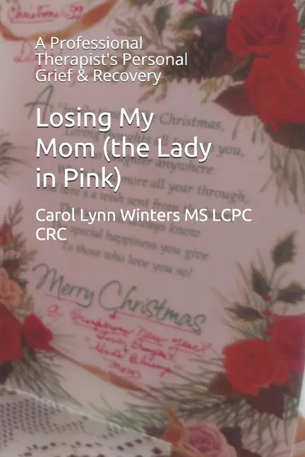 Losing My Mom (the Lady in Pink): A Professional Therapist's Personal Grief & Recovery - Paperback