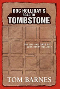 Doc Holliday's Road to Tombstone: The Life and Times of John Henry Holliday - Hardcover