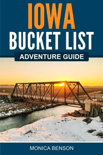 Iowa Bucket List Adventure Guide - Paperback