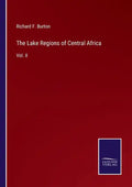 The Lake Regions of Central Africa: Vol. II - Paperback
