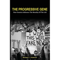 The Progressive Gene: How Genetics Influence the Morality of the Left - Paperback