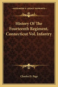 History of the Fourteenth Regiment, Connecticut Vol. Infantry - Paperback