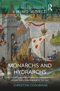 Monarchs and Hydrarchs: The Conceptual Development of Viking Activity Across the Frankish Realm (C. 750-940) - Paperback