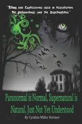 Paranormal Is Normal, Supernatural Is Natural, Just Not Yet Understood: Terms and Expressions Used in Researching the Paranormal and the Supernatural - Paperback
