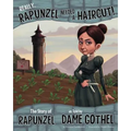 Really, Rapunzel Needed a Haircut!: The Story of Rapunzel as Told by Dame Gothel - Hardcover