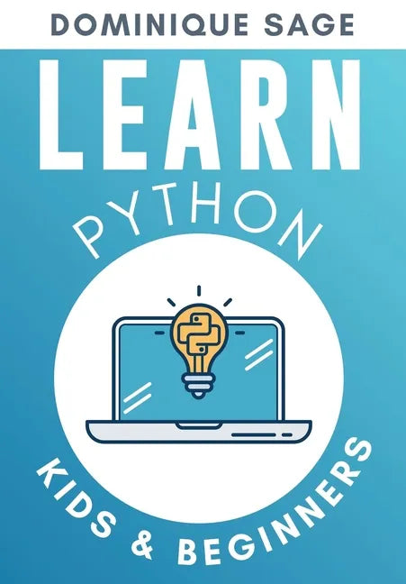 LEARN Python: Kids & Beginners. Python for Beginners with Hands-on Fun Project & Games. (Learn Coding Fast with Hands-On Fun Project & Games) - Paperback