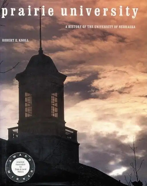 Prairie University: A History of the University of Nebraska - Hardcover