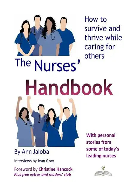 The Nurses' Handbook: How to Survive and Thrive While Caring for Others - Paperback