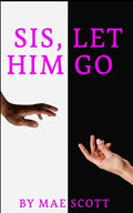 "Sis, Let Him Go" - Paperback