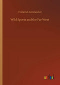 Wild Sports and the Far West - Paperback