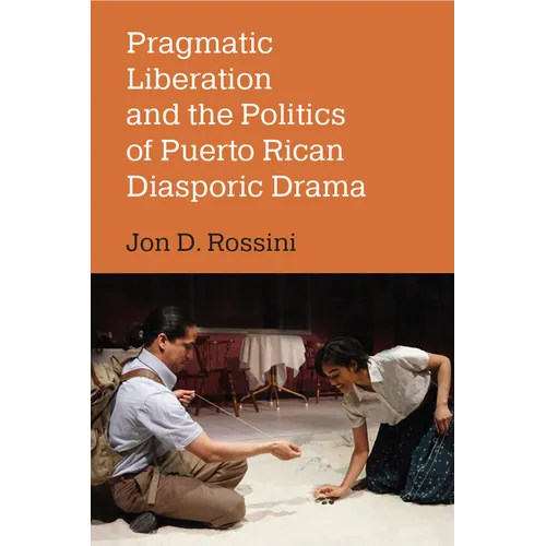Pragmatic Liberation and the Politics of Puerto Rican Diasporic Drama - Paperback