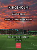 Kingsholm: Castle Grim, Home of Gloucester Rugby, The Official History - Hardcover