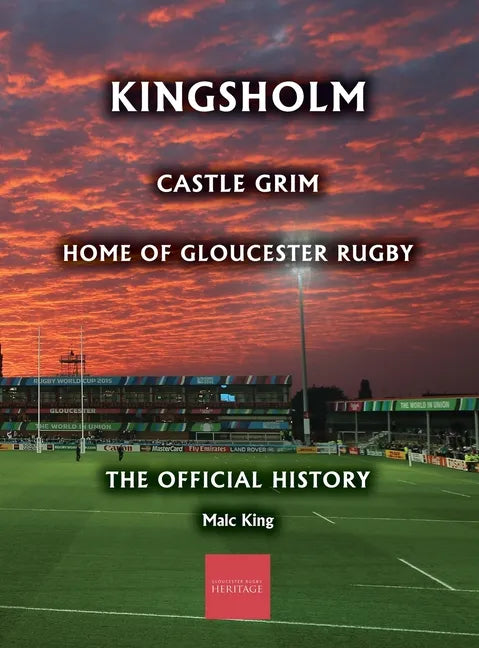 Kingsholm: Castle Grim, Home of Gloucester Rugby, The Official History - Hardcover