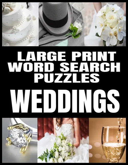 Large Print Word Search Puzzles: All about Weddings - Adult Word Search Word Find Puzzles Matrimony Themed - Extra Large and Easy to Read Print - Make - Paperback