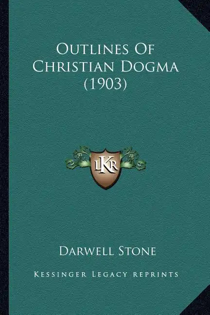 Outlines Of Christian Dogma (1903) - Paperback