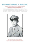 B-29 "Double Trouble" Is "Mister Bee": Radar Photography of and Bombing Japan During World War Ii My North Carolinian Father in the Crew of the "Lone - Paperback