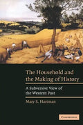 The Household and the Making of History: A Subversive View of the Western Past - Paperback