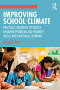 Improving School Climate: Practical Strategies to Reduce Behavior Problems and Promote Social and Emotional Learning - Paperback