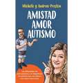 Amistad Amor Autismo: Las dificultades de comunicación y el diagnóstico de autismo que nos dieron una nueva vida juntos - Hardcover
