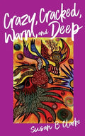 Crazy, Cracked, Warm, and Deep - Paperback
