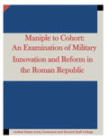 Maniple to Cohort: An Examination of Military Innovation and Reform in the Roman - Paperback