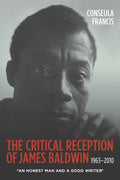 The Critical Reception of James Baldwin, 1963-2010: An Honest Man and a Good Writer - Paperback