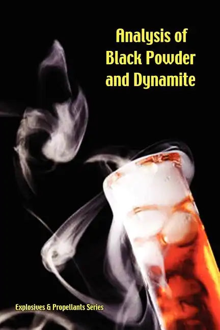 Analysis of Black Powder and Dynamite (Explosives & Propellants Series) - Paperback