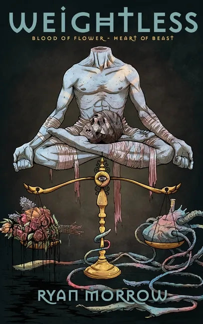 Weightless: Blood of Flower Heart of Beast - Hardcover